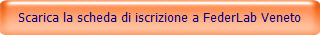 Scarica la scheda di iscrizione a FederLab Veneto