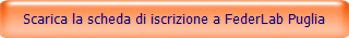 Scarica la scheda di iscrizione a FederLab Puglia