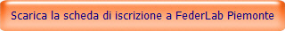 Scarica la scheda di iscrizione a FederLab Piemonte