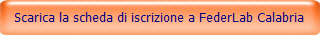 Scarica la scheda di iscrizione a FederLab Calabria